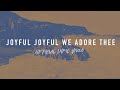 Joyful Joyful We Adore Thee | Official Lyric Video | Reawaken Hymns