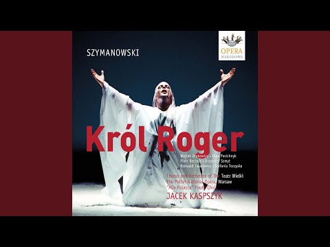 Krol Roger (King Roger) , Op. 46: Act I: Moj Bog jest piekny (My God is Young and Handsome)...