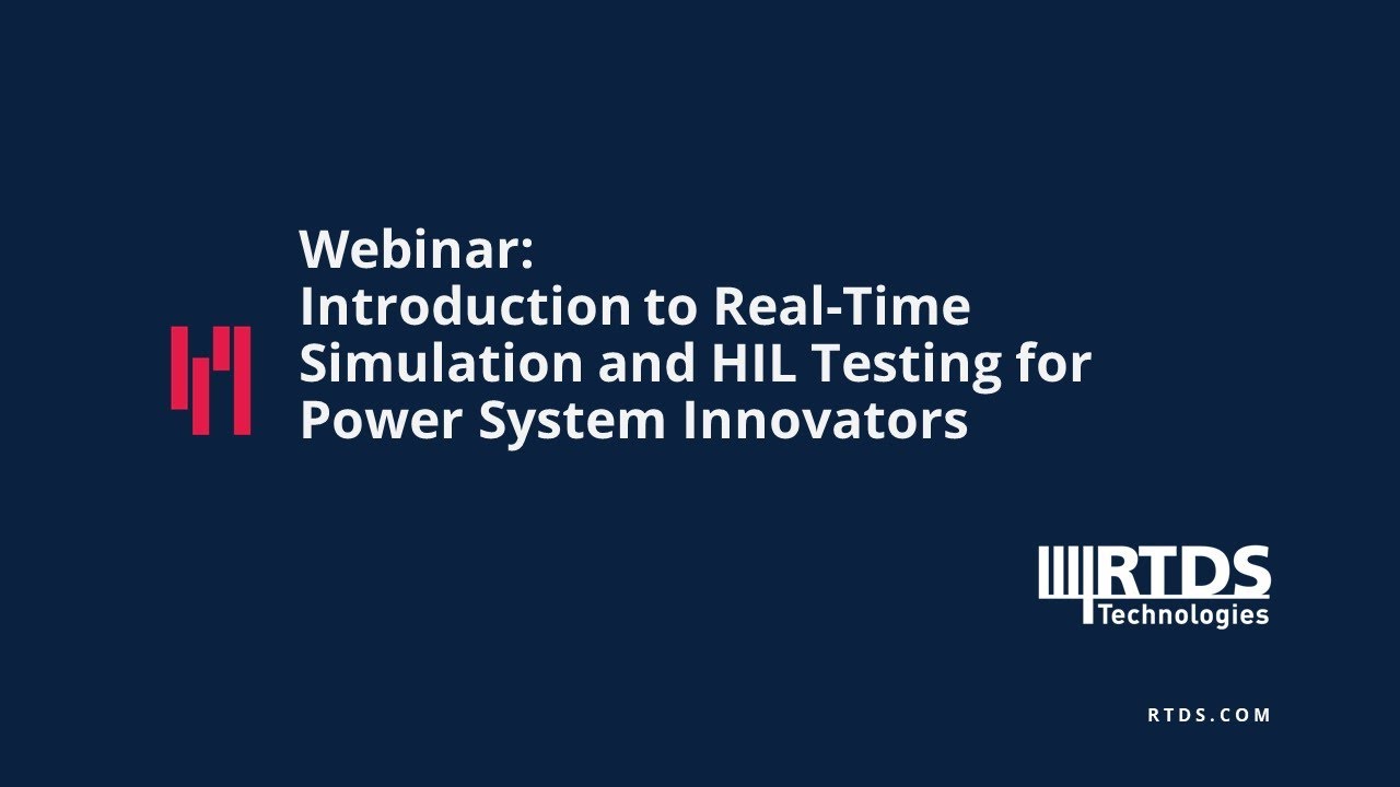 Webinar: Introduction to Real-Time Simulation and HIL Testing for Power System Innovators