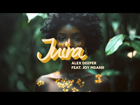 Alex Deeper feat. Joy Msanii - Juira (Official Release)