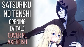 Satsuriku no Tenshi OP [Vital] - Cover PL