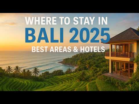 Where to Stay in Bali 2025: Best Areas & Hotel Guide