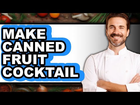 How To Make Canned Fruit Cocktail (Only Way)