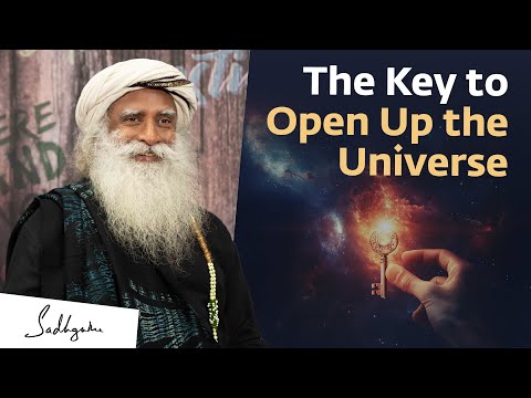 The Key to Open Up the Universe – Sadhguru