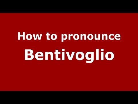 How to pronounce Bentivoglio (Italian/Italy) - PronounceNames.com
