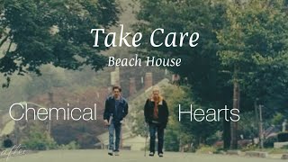 take care - Beach House | Soundtrack | Chemical Hearts | Lyrics | after