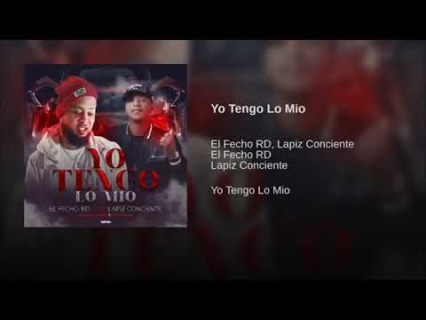 El Fecho RD ft Lápiz Consiente - Yo Tengo Lo Mío ( Audio 2019 ).