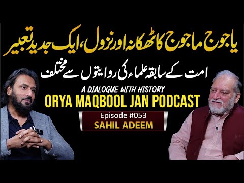 Modern Interpretation of Yajuj Majuj | Sahil Adeem & Orya Maqbool Jan Podcast