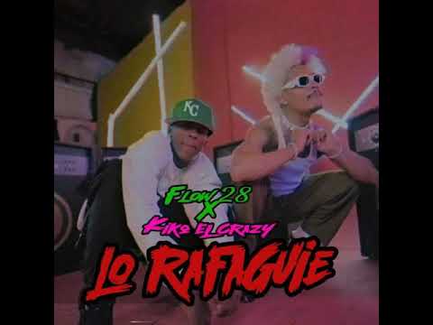 Flow 28 & Kiko El Crazy - Lo' Rafaguie'