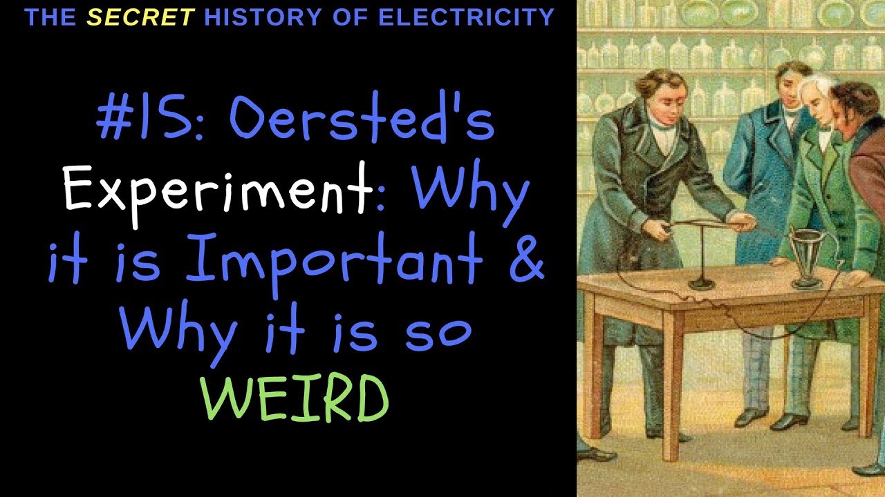 Oersted's Experiment: Why it is Important & Why it is so WEIRD