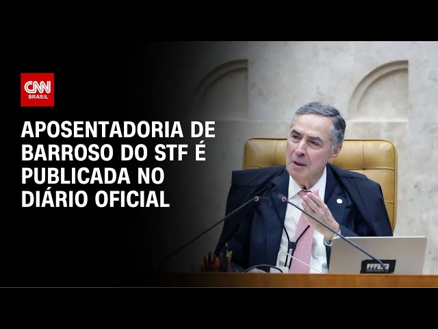 Aposentadoria de Barroso do STF é publicada no Diário Oficial | CNN PRIME TIME