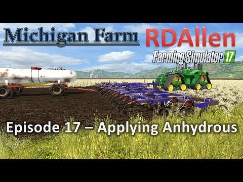 Farming Simulator 17 Michigan Farm E17 - Applying Anhydrous