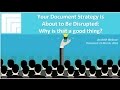 Your Document Strategy Is About to Be Disrupted: Why Is That a Good Thing?