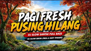 Download lagu DJ SLOW TERBARU VIRAL 2026 PALING ENAK DIDENGAR PAGI HARI | DJ SANTAI BUAT KERJA BIKIN HATI TENANG mp3