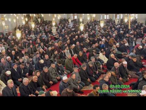 CUMA HUTBE  ve NAMAZI -01-03-2024-FATİH CAMİİ BAŞİMAM HATİBİ HAFIZ METİN ÇAKAR HOCAEFENDİ