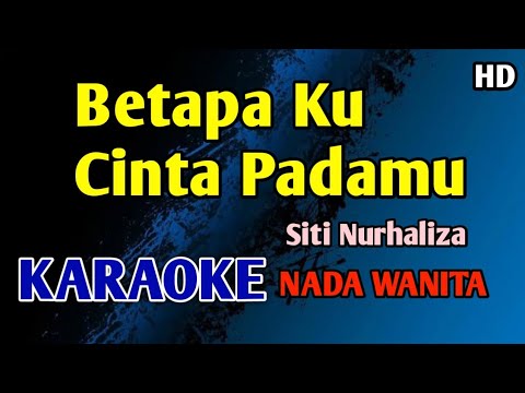 AKU CINTA PADAMU SITI NURHALIZA - KARAOKE NADA WANITA CEWEK #nostalgia
