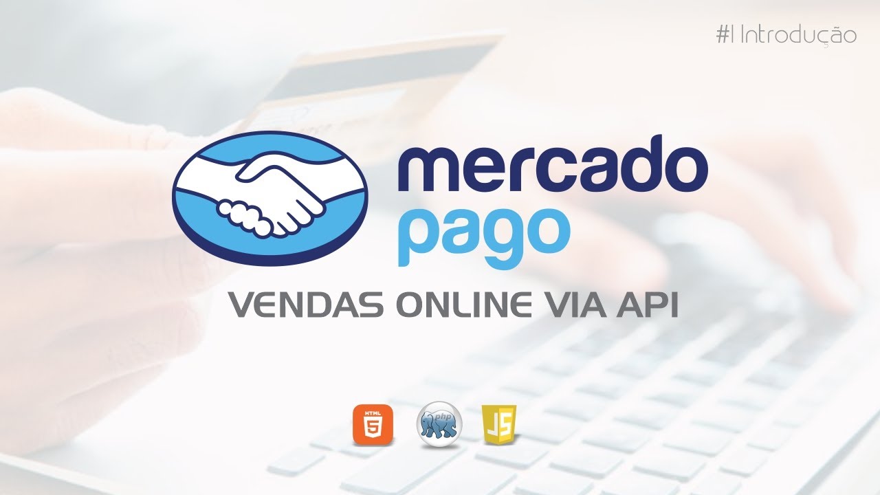 Vendas Online via API com Mercado Pago - #1 Introdução