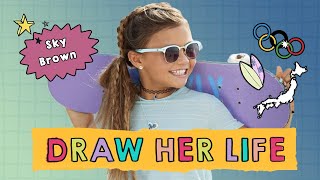Skateboarder Sky Brown&#39;s Draw Her Life | A GoldieBlox Draw My Life Series