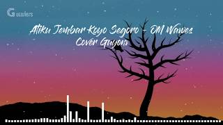 Download lagu Atiku Jembar Koyo Segoro - OM Wawes cover Guyonwaton ( Lirik ) mp3 Download lagu Atiku Jembar Koyo Segoro - OM Wawes cover Guyonwaton ( Lirik ) mp3
