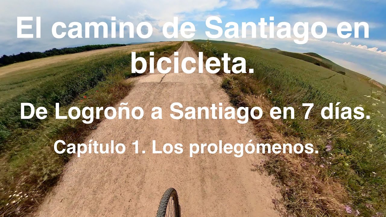 CAMINO DE SANTIAGO EN BICICLETA. DE LOGROÑO A SANTIAGO EN 7 DÍAS. EL DÍA PREVIO. LOS PROLEGÓMENOS