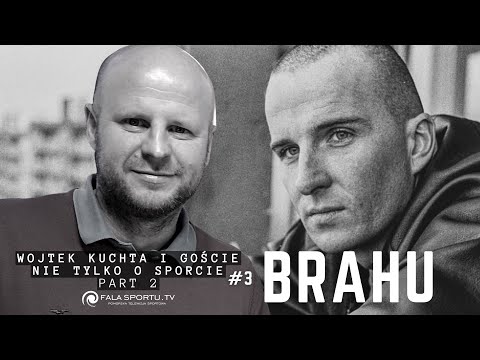 WOJTEK KUCHTA I GOŚCIE #3 - BRAHU  / part 2