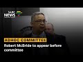 Ad Hoc Committee McBride To Appear Before Committee