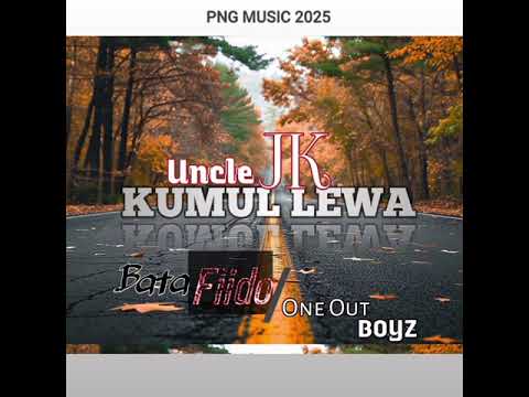 Kumul Lewa (2025) - Uncle JK Ft.Bata Fiido & One Out Boys [Prod By Bata Fiido]