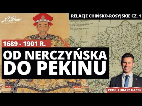 Rosja i Chiny cz. 1 : początki rywalizacji o Azję. 1689–1901 | prof. Łukasz Gacek