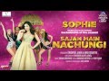 Sophie S Hot Bachelorette Latest HD Full Video Song Sajan Main Nachungi Singles Top Chart