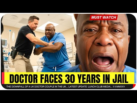 Nigerian Doctor & His Wife Face 30 YEARS In UK Prison!