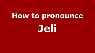 How to pronounce Jeli