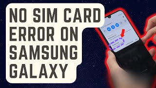 SOLVED: No SIM Card Error On Samsung Galaxy [Updated Solutions]