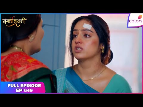 Mangal Lakshmi | Full Episode - 649 | Mangal Survives Saumya's Blast | Colors TV