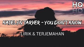 Download lagu Katelyn Tarver - You Don't Know Lirik & Terjemahan (HQ)                #music#sadsong mp3