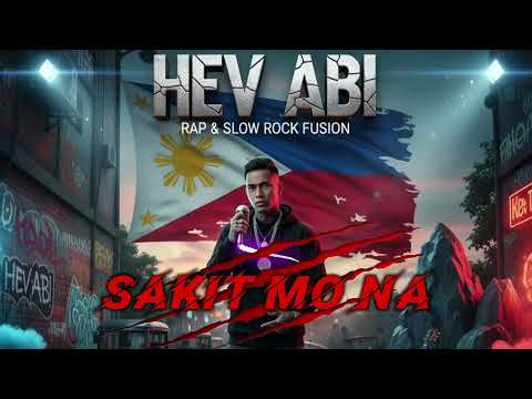 HEV ABI – “SAKIT MO NA” (OPM RAP SLOW ROCK REMIX 2025) | Pinoy Rap x Slow Rock Hugot @110treyhevabi 