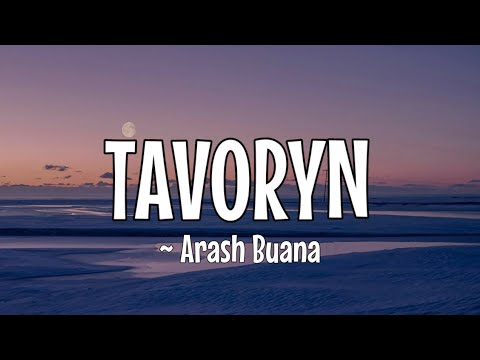 ARASH BUANA ~ TAVORYN (Lirik Dan Terjemahan Indonesia)