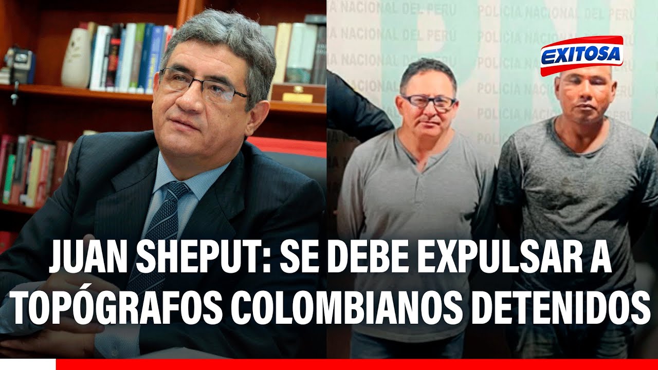 🔴🔵 Topógrafos colombianos que fueron detenidos en Santa Rosa deberían ser expulsados, señala Sheput