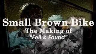 The making of "Fell & Found"