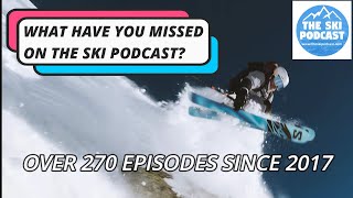 The Ski Podcast: What have you missed?