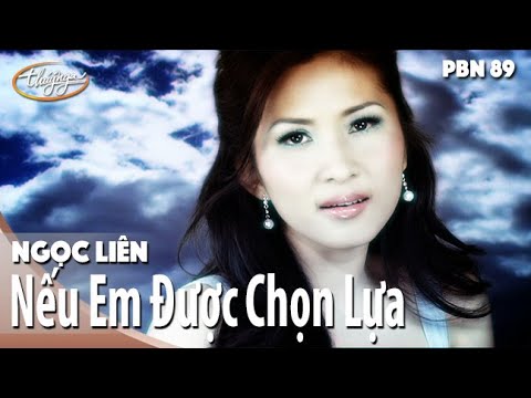 PBN 89 | Ngọc Liên - Nếu Em Được Chọn Lựa (Official Music Video)