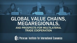 Global Value Chains, Megaregionals, and Prospects for Multilateral Trade Cooperation