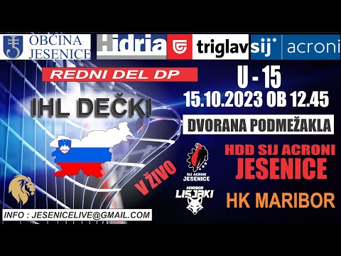 HOKEJ  U - 15   HDD SIJ ACRONI JESENICE    -   HK MARIBOR
