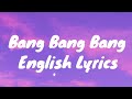BIGBANG 빅뱅 BANG BANG BANG 뱅뱅뱅 English Lyrics