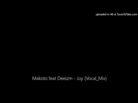 Makoto feat Deeizm - Joy (Vocal_Mix)