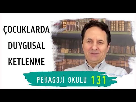 Pedagoji Okulu - 131 Çocuklarda Duygusal Ketlenme