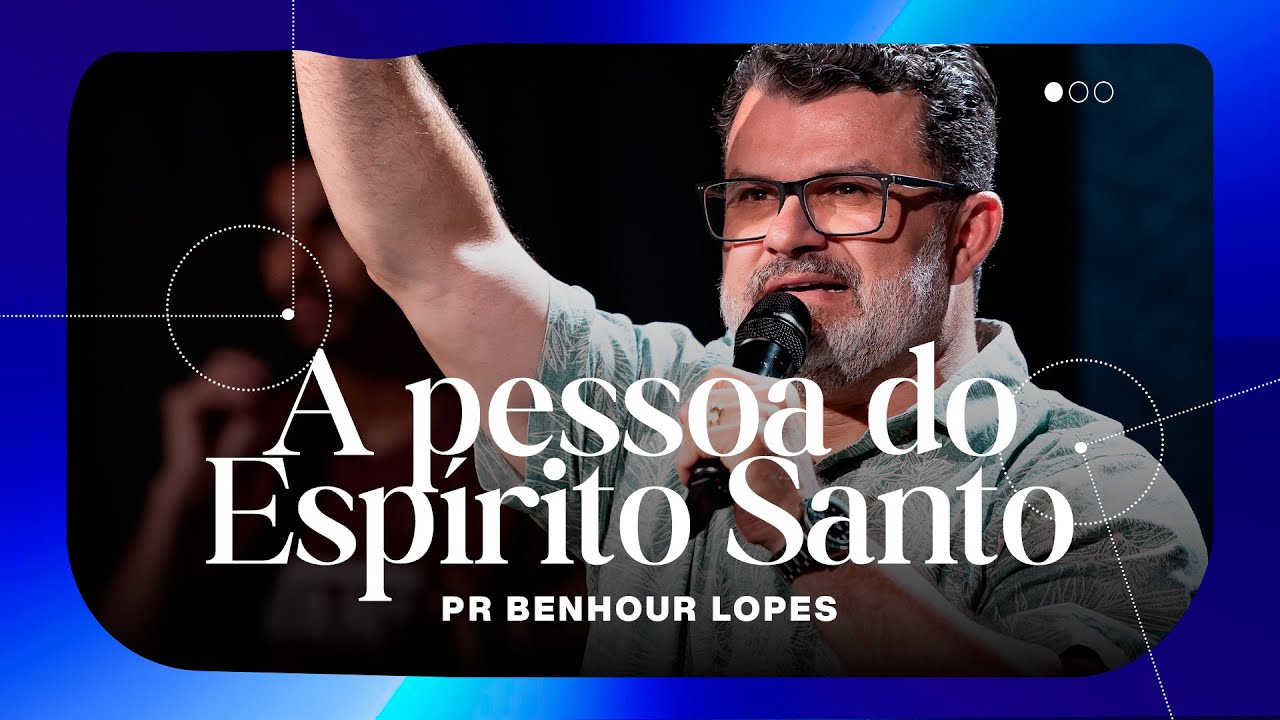 A PESSOA DO ESPÍRITO SANTO | PR BENHOUR LOPES 🕊️