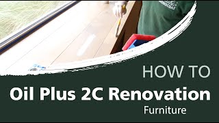 How to re-oil or renovate your furniture with the Oil Plus 2C