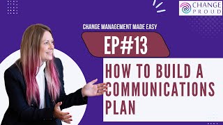 Ep# 13 - How to build a communications plan | Change Management Made Easy