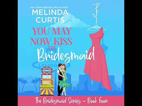 You May Now Kiss the Bridesmaid Audiobook by Melinda Curtis