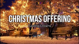 Christmas Offering - Casting Crowns (Lyric Video)